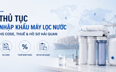 Thủ tục nhập khẩu máy lọc nước: HS code, thuế & hồ sơ hải quan