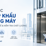 Thủ tục nhập khẩu thang máy: HS code, thuế & kiểm tra chất lượng