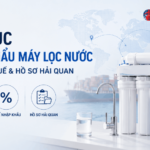 Thủ tục nhập khẩu máy lọc nước: HS code, thuế & hồ sơ hải quan