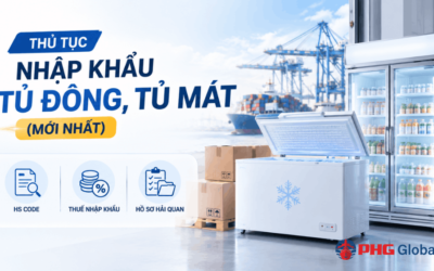 Thủ tục nhập khẩu tủ đông, tủ mát (mới nhất)